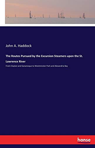 The Routes Pursued by the Excursion Steamers upon the St. Lawrence River