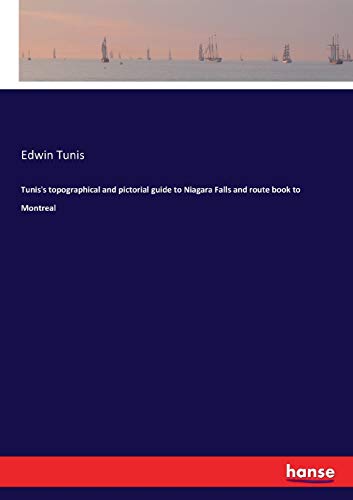 Tunis's topographical and pictorial guide to Niagara Falls and route book to Montreal