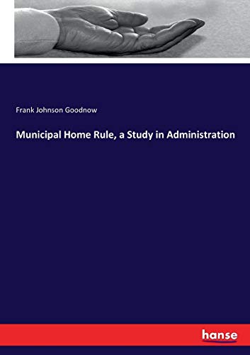 Municipal Home Rule, a Study in Administration