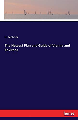 The Newest Plan and Guide of Vienna and Environs