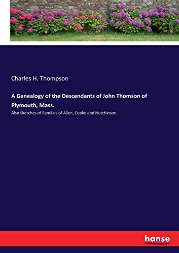 A Genealogy of the Descendants of John Thomson of Plymouth, Mass.