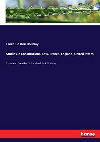 Studies in Constitutional Law. France, England, United States