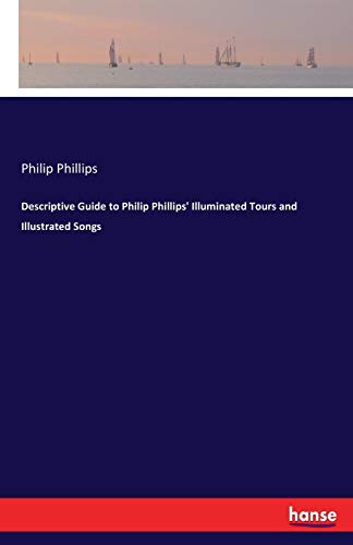 Descriptive Guide to Philip Phillips' Illuminated Tours and Illustrated Songs