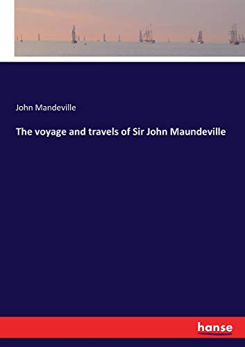 The voyage and travels of Sir John Maundeville