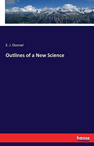 Outlines of a New Science