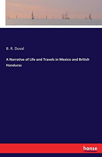 A Narrative of Life and Travels in Mexico and British Honduras