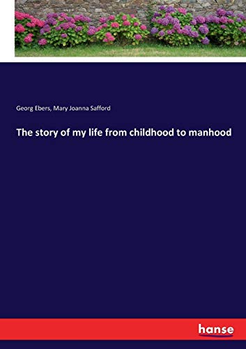 The story of my life from childhood to manhood