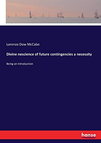 Divine nescience of future contingencies a necessity