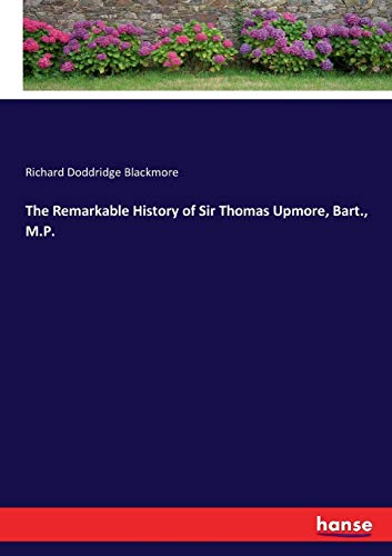 The Remarkable History of Sir Thomas Upmore, Bart., M.P.
