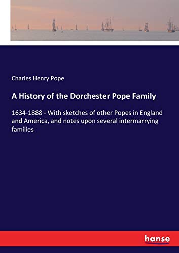 A History of the Dorchester Pope Family