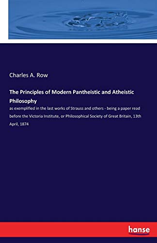 The Principles of Modern Pantheistic and Atheistic Philosophy