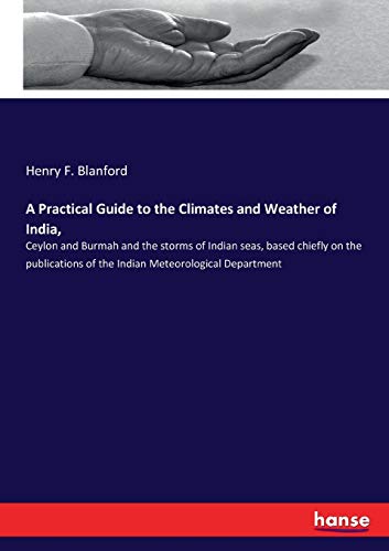 A Practical Guide to the Climates and Weather of India,