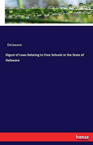Digest of Laws Relating to Free Schools in the State of Delaware