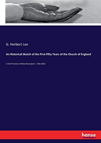 An Historical Sketch of the First Fifty Years of the Church of England