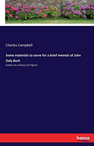 Some materials to serve for a brief memoir of John Daly Burk