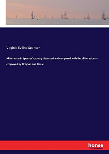 Alliteration in Spenser's poetry discussed and compared with the alliteration as employed by Drayton and Daniel