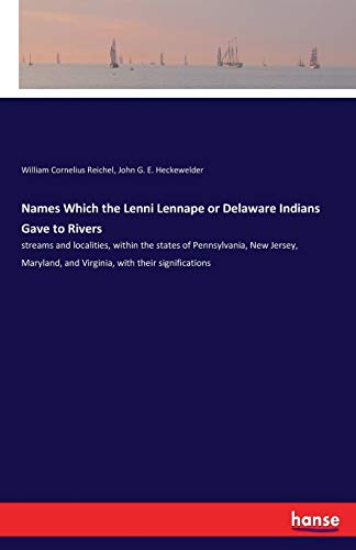 Names Which the Lenni Lennape or Delaware Indians Gave to Rivers