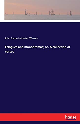 Eclogues and monodramas; or, A collection of verses