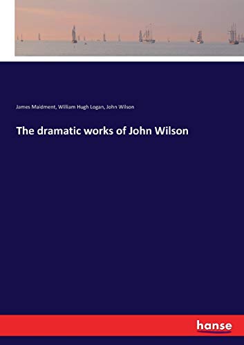The dramatic works of John Wilson