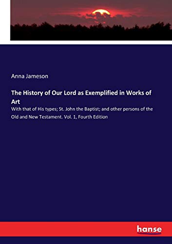 The History of Our Lord as Exemplified in Works of Art