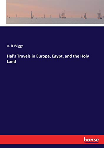 Hal's Travels in Europe, Egypt, and the Holy Land