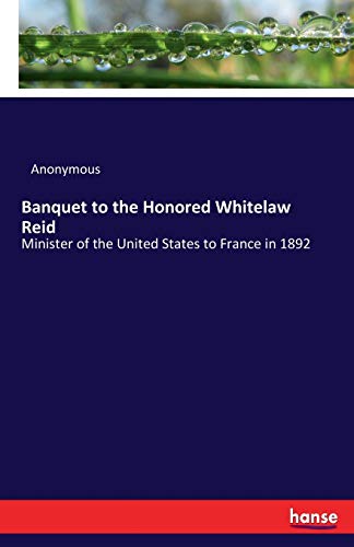 Banquet to the Honored Whitelaw Reid