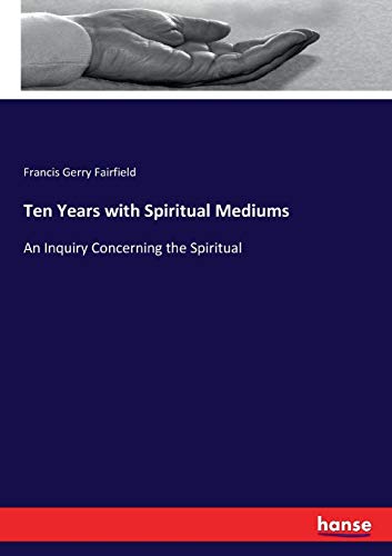 Ten Years with Spiritual Mediums