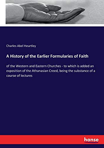 A History of the Earlier Formularies of Faith