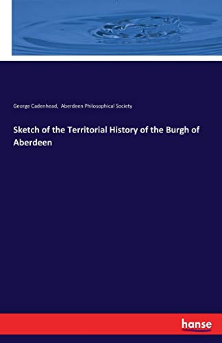 Sketch of the Territorial History of the Burgh of Aberdeen