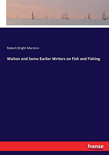Walton and Some Earlier Writers on Fish and Fishing