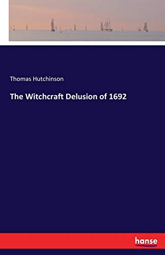 The Witchcraft Delusion of 1692
