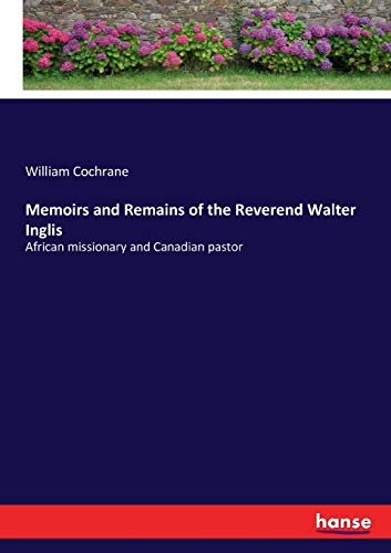 Memoirs and Remains of the Reverend Walter Inglis