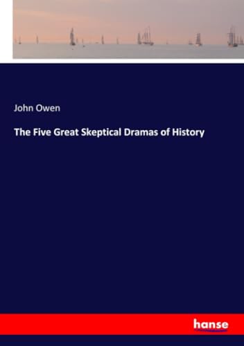 The Five Great Skeptical Dramas of History