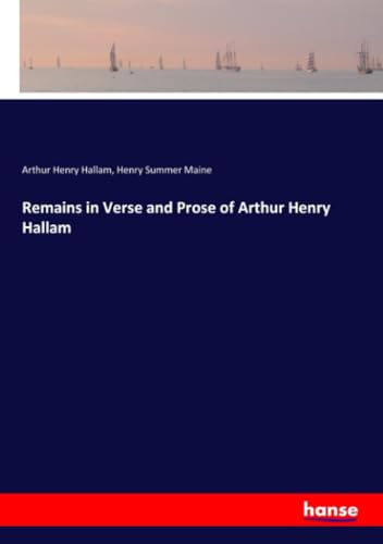 Remains in Verse and Prose of Arthur Henry Hallam