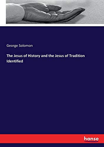 The Jesus of History and the Jesus of Tradition Identified