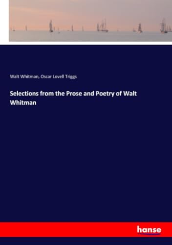 Selections from the Prose and Poetry of Walt Whitman