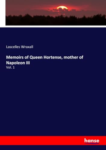 Memoirs of Queen Hortense, mother of Napoleon III