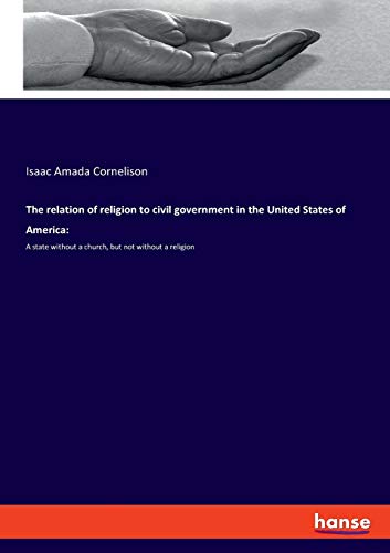 The relation of religion to civil government in the United States of America