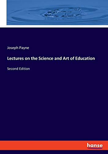 Lectures on the Science and Art of Education