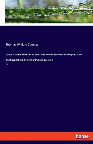 Compilation of the Laws of Louisiana Now in Force for the Organization and Support of a System of Public Education