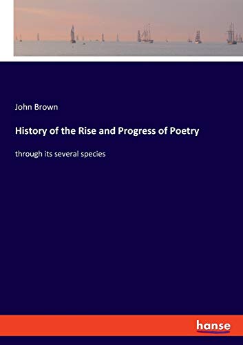 History of the Rise and Progress of Poetry