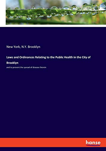 Laws and Ordinances Relating to the Public Health in the City of Brooklyn