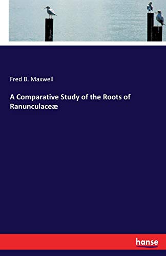 A Comparative Study of the Roots of Ranunculaceæ