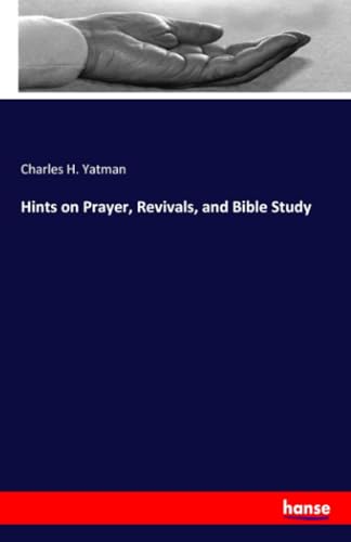 Hints on Prayer, Revivals, and Bible Study