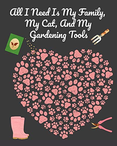 All I Need Is My Family, My Cat, And My Gardening Tools