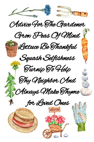 Advice For The Gardener Grow Peas Of Mind Lettuce Be Thankful Squash Selfishness Turnip To Help Thy Neighbor And  Always Make Thyme for Loved Ones