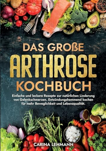 Das große Arthrose Kochbuch