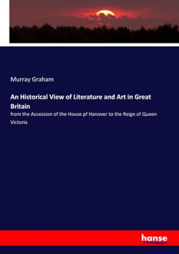 An Historical View of Literature and Art in Great Britain