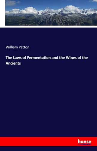 The Laws of Fermentation and the Wines of the Ancients