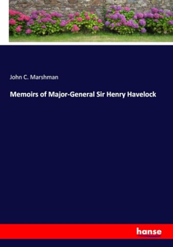 Memoirs of Major-General Sir Henry Havelock